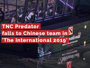 TNC Predator falls to Chinese team in ‘The International 2019’