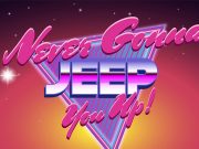 Never Gonna Jeep You Up